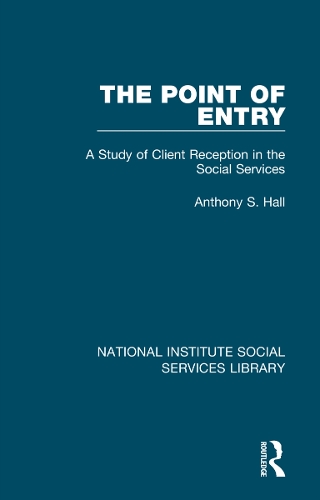 The Point of Entry: A Study of Client Reception in the Social Services.