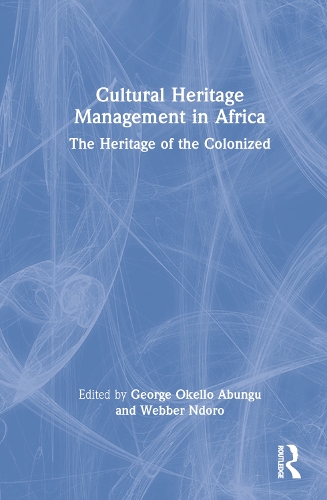 Cultural Heritage Management in Africa: The Heritage of the Colonized.