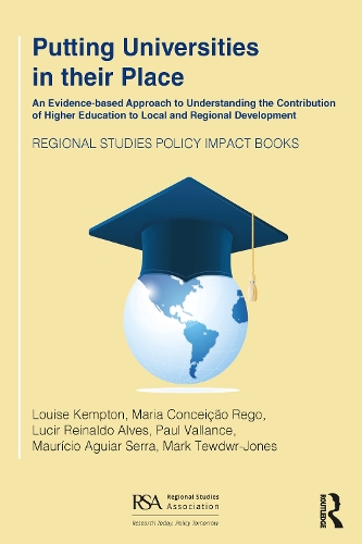 Putting Universities in their Place: An Evidence-based Approach to Understanding the Contribution of Higher Education to Local and Regional Development.