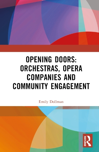 Opening Doors: Orchestras, Opera Companies and Community Engagement.