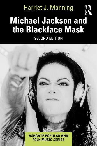 Michael Jackson and the Blackface Mask. 2nd edition
