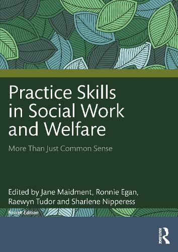 Practice Skills in Social Work and Welfare: More Than Just Common Sense. 4th edition