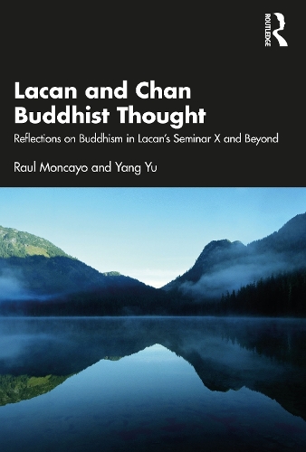 Lacan and Chan Buddhist Thought: Reflections on Buddhism in Lacan's Seminar X and Beyond.