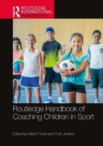 Routledge Handbook of Coaching Children in Sport.