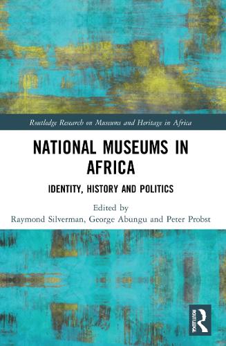 National Museums in Africa: Identity, History and Politics.