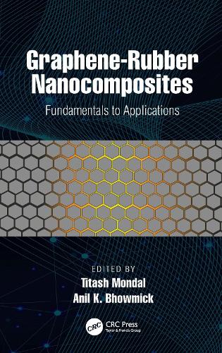 Graphene-Rubber Nanocomposites: Fundamentals to Applications.