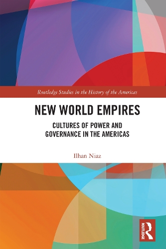 New World Empires: Cultures of Power and Governance in the Americas.