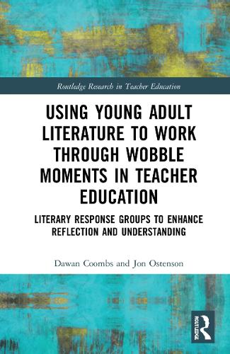 Using Young Adult Literature to Work through Wobble Moments in Teacher Education: Literary Response Groups to Enhance Reflection and Understanding.