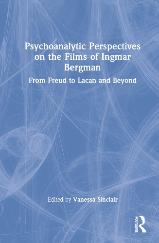 Psychoanalytic Perspectives on the Films of Ingmar Bergman: From Freud to Lacan and Beyond.