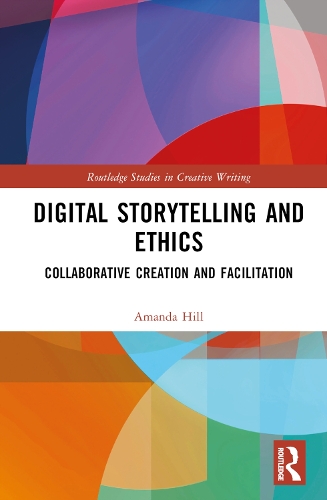 Digital Storytelling and Ethics: Collaborative Creation and Facilitation.