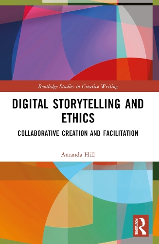 Digital Storytelling and Ethics: Collaborative Creation and Facilitation.