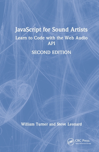 JavaScript for Sound Artists: Learn to Code with the Web Audio API. 2nd edition