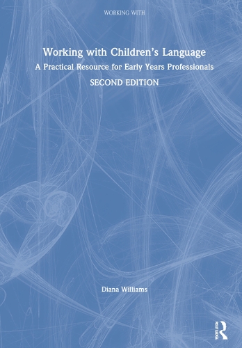 Working with Children's Language: A Practical Resource for Early Years Professionals. 2nd edition