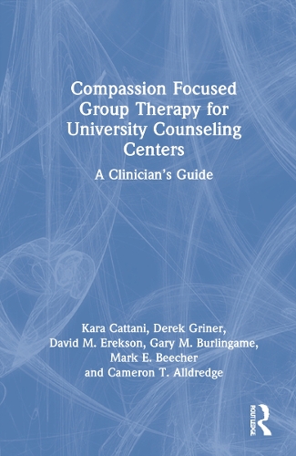 Compassion Focused Group Therapy for University Counseling Centers: A Clinician's Guide.