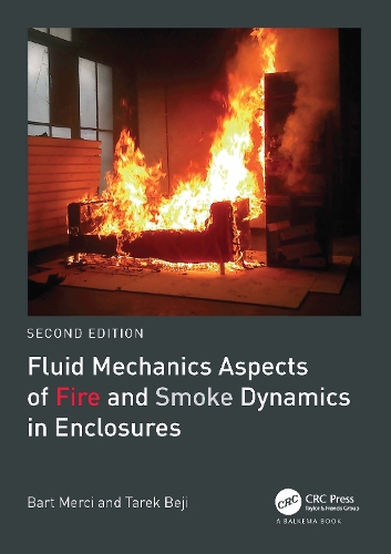 Fluid Mechanics Aspects of Fire and Smoke Dynamics in Enclosures. 2nd edition