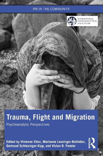 Trauma, Flight and Migration: Psychoanalytic Perspectives.