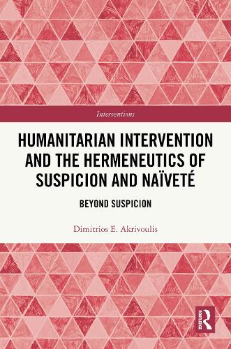 Humanitarian Intervention and the Hermeneutics of Suspicion and Naivete