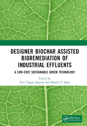 Designer Biochar Assisted Bioremediation of Industrial Effluents: A Low-Cost Sustainable Green Technology.