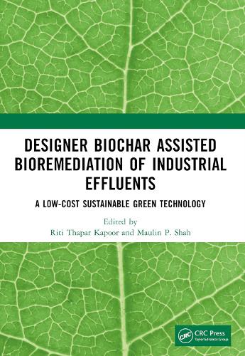 Designer Biochar Assisted Bioremediation of Industrial Effluents: A Low-Cost Sustainable Green Technology.