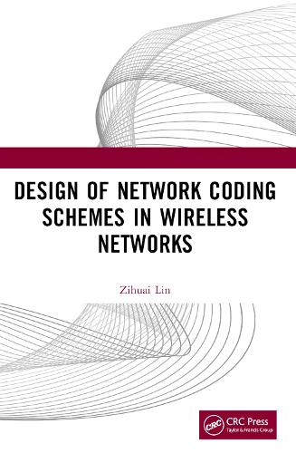 Design of Network Coding Schemes in Wireless Networks.