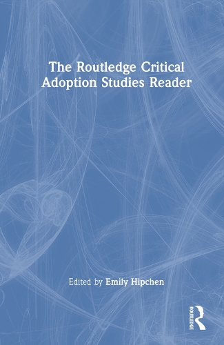 The Routledge Critical Adoption Studies Reader.