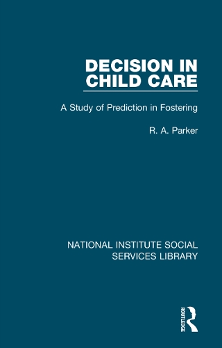 Decision in Child Care: A Study of Prediction in Fostering.