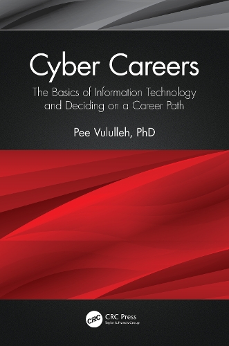 Cyber Careers: The Basics of Information Technology and Deciding on a Career Path.
