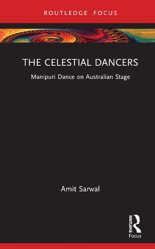 The Celestial Dancers: Manipuri Dance on Australian Stage.