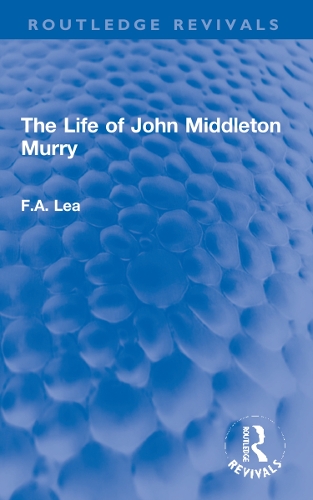 The Life of John Middleton Murry.