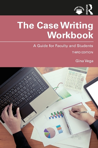 The Case Writing Workbook: A Guide for Faculty and Students. 3rd edition
