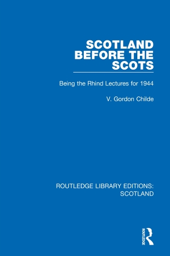 Scotland Before the Scots: Being the Rhind Lectures for 1944.