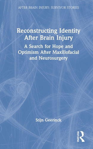 Reconstructing Identity After Brain Injury: A Search for Hope and Optimism After Maxillofacial and Neurosurgery.