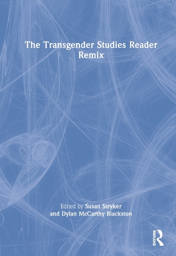 The Transgender Studies Reader Remix.