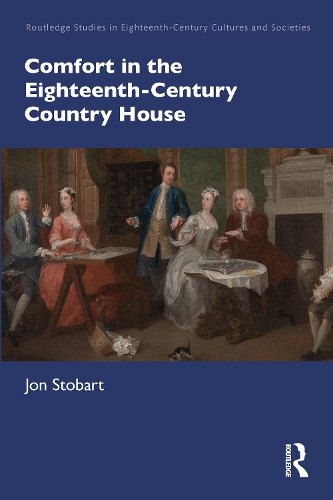 Comfort in the Eighteenth-Century Country House.