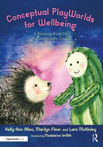 Conceptual PlayWorlds for Wellbeing: A Resource Book for the Lonely Little Cactus.