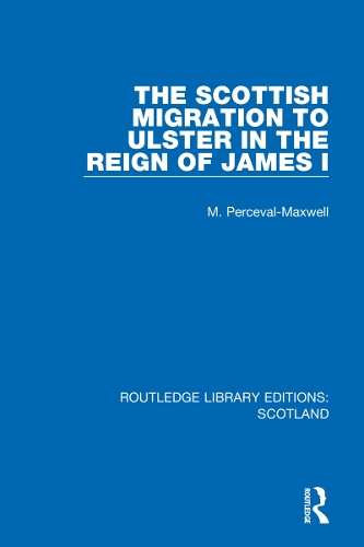 The Scottish Migration to Ulster in the Reign of James I.