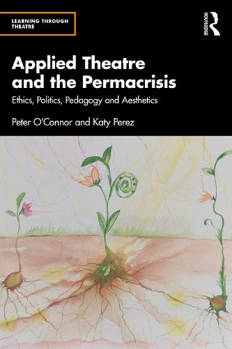 Applied Theatre and the Permacrisis: Ethics, Politics, Pedagogy and Aesthetics.