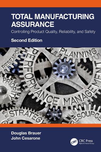 Total Manufacturing Assurance: Controlling Product Quality, Reliability, and Safety. 2nd edition