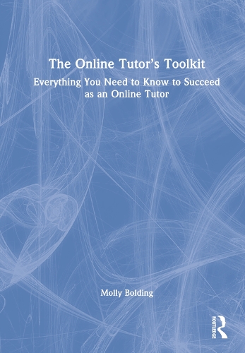 The Online Tutor's Toolkit: Everything You Need to Know to Succeed as an Online Tutor.