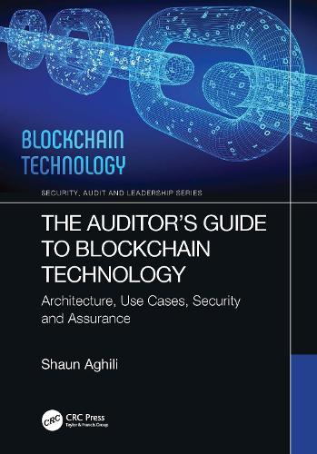 The Auditor's Guide to Blockchain Technology: Architecture, Use Cases, Security and Assurance.