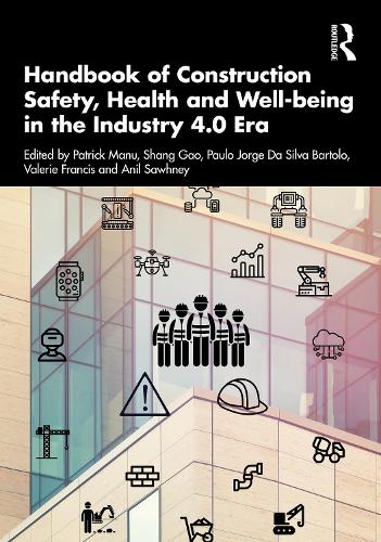 Handbook of Construction Safety, Health and Well-being in the Industry 4.0 Era.