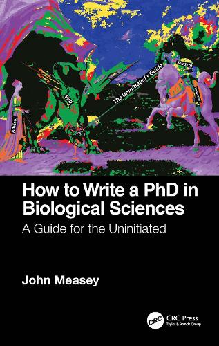 How to Write a PhD in Biological Sciences: A Guide for the Uninitiated.