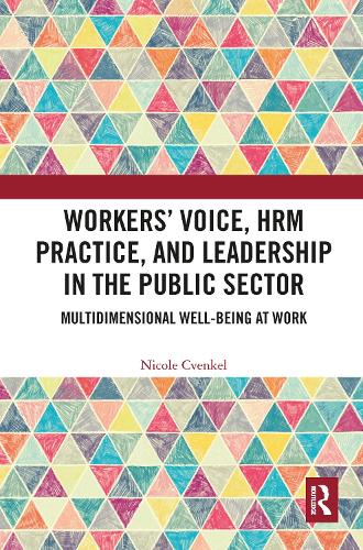 Workers' Voice, HRM Practice, and Leadership in the Public Sector: Multidimensional Well-Being at Work.