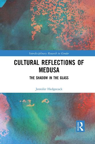 Cultural Reflections of Medusa: The Shadow in the Glass.