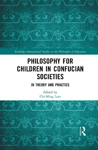 Philosophy for Children in Confucian Societies: In Theory and Practice.