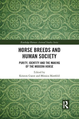 Horse Breeds and Human Society: Purity, Identity and the Making of the Modern Horse.