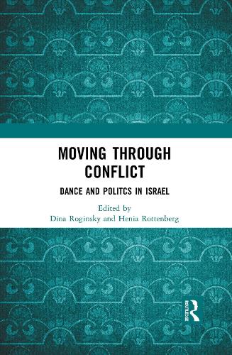 Moving through Conflict: Dance and Politcs in Israel.