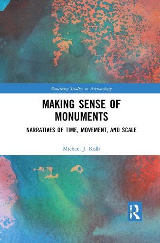 Making Sense of Monuments: Narratives of Time, Movement, and Scale.