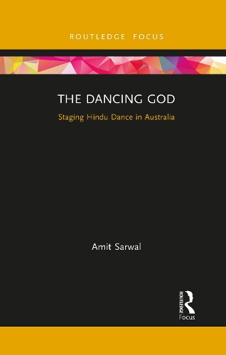 The Dancing God: Staging Hindu Dance in Australia.