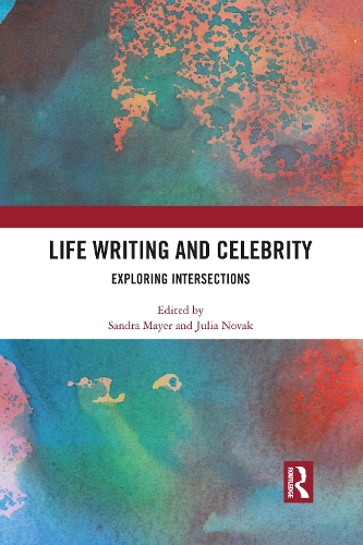 Life Writing and Celebrity: Exploring Intersections.
